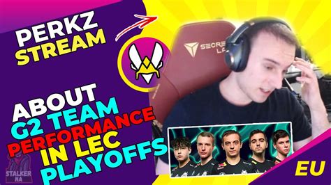 Vit Perkz About G Team In Lec Playoffs Youtube