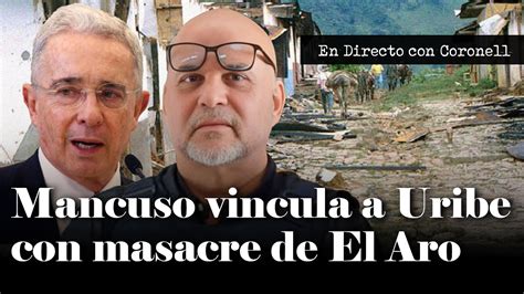 Álvaro Uribe Sabía De La Masacre De Los Paramilitares En El Aro