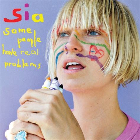 Sia Some People Have Real Problems Reviews Album Of The Year