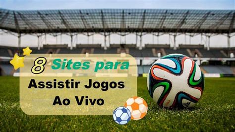 Sites Para Assistir Jogos Ao Vivo Gratuitamente