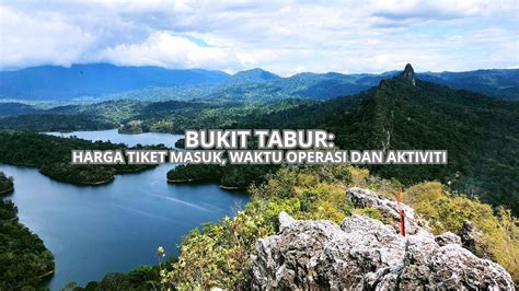 Bukit Tabur Harga Tiket Waktu Operasi Aktiviti