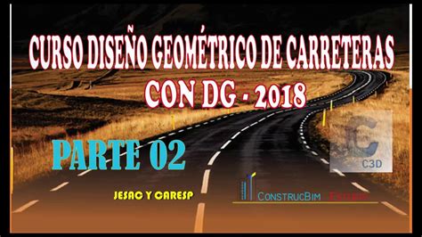 Curso Diseño Geométrico De Carreteras Civil 3d 2020 Dg2018 Parte 2 Youtube