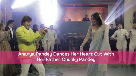 Ananya Pandey And Chunky Pandey Set The Stage On Fire With Their