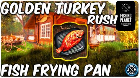 Golden Turkey Rush Fish Frying Pan Fishing Planet Thanksgiving Event