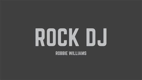 Robbie Williams Rock Dj Lyrics Youtube