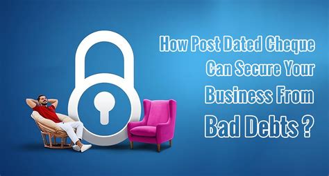 5 Key Benefits Of Post Dated Cheques Pdcs In Minimizing Bad Debts