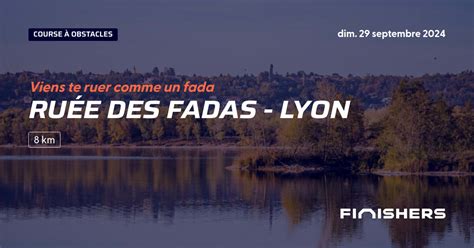 Ruée des Fadas Lyon 2024 Parcours inscriptions résultats