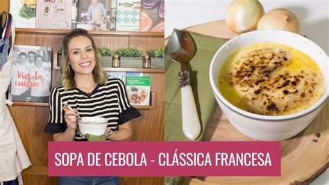 SOPA DE CEBOLA RECEITA CLÁSSICA FRANCESA Go Deb YouTube