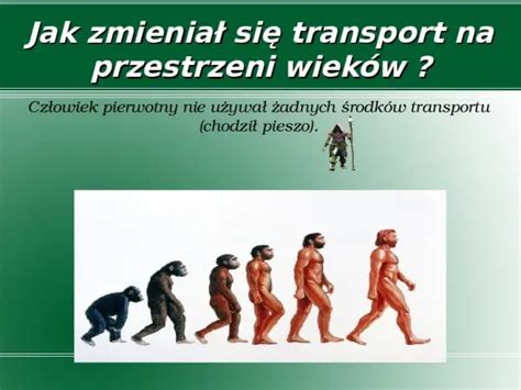 Prezentacja Jak Zmienia Si Transport Na Przestrzeni Wiek W Wiat