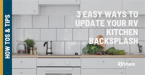 3 Easy Ways To Update Your RV Kitchen Backsplash RVshare