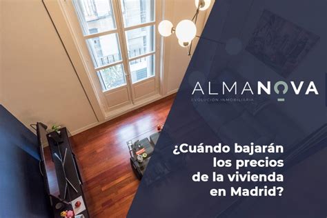 Cuándo Bajará el Precio de los Pisos en Madrid Almanova