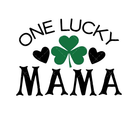 One Lucky Mama Svg Png Pdf Happy St Patricks Day Svg Shamrock Svg