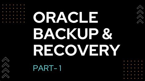 Oracle Database Backup And Recovery Session 1 Youtube