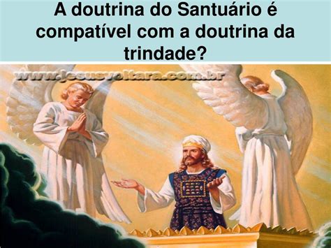 PPT A doutrina do Santuário é compatível a doutrina da trindade