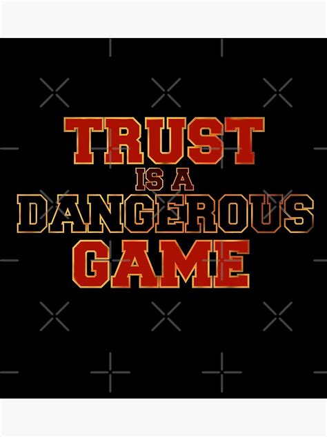 Trust Is A Dangerous Game Poster By Sansahota Redbubble