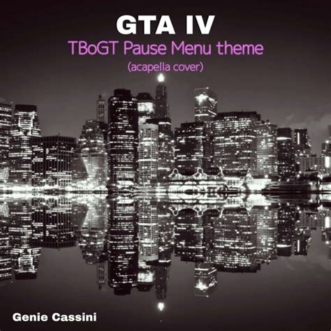 Stream GTA IV TBoGT Pause Menu Theme Acapella Cover By Genie Cassini