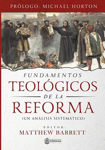 Fundamentos Teol Gicos De La Reforma Librerias Bautista