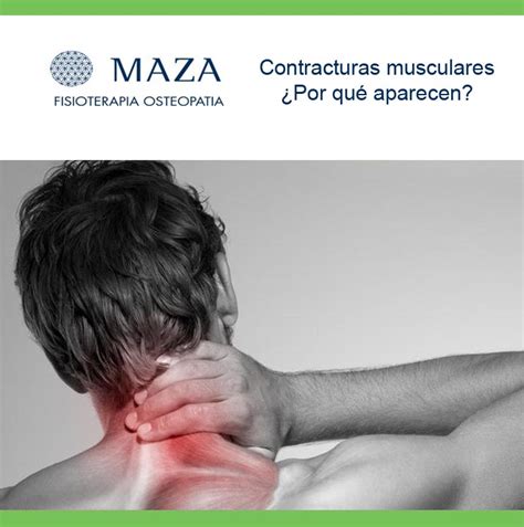 CONTRACTURAS MUSCULARES POR QUÉ APARECEN Maza Fisioterapia Osteopatia