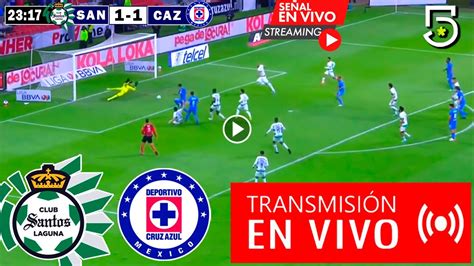 En Vivo Santos Vs Cruz Azul Ver Partido Santos Vs Cruz Azul Jornada