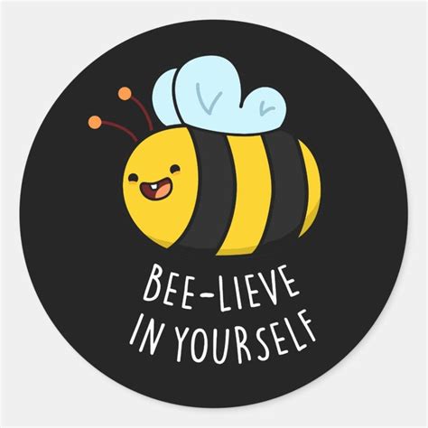 Bee Lieve In Yourself Funny Bee Pun Dark BG Classic Round Sticker