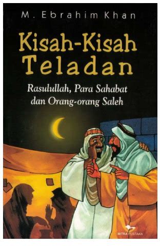 Kisah Kisah Teladan Rasulullah Para Sahabat Dan Orang Orang Saleh By M