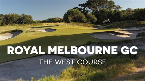 Royal Melbourne Golf Club The West Course Youtube