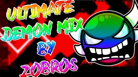 Ultimate Demon Mix By Zobros 100 Insane Demon Gd 211 Youtube