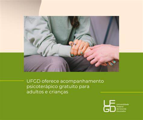 Ufgd Oferece Acompanhamento Psicoter Pico Gratuito Para Adultos E