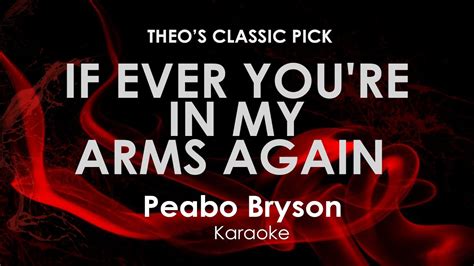 If Ever You Re In My Arms Again Peabo Bryson Karaoke Youtube