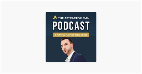 ‎the Attractive Man Podcast 5 Best Playful Flirting Techniques Women