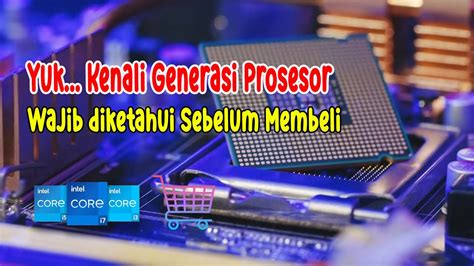 Generasi Prosesor Intel Wajib Diketahui Sebelum Membeli Youtube