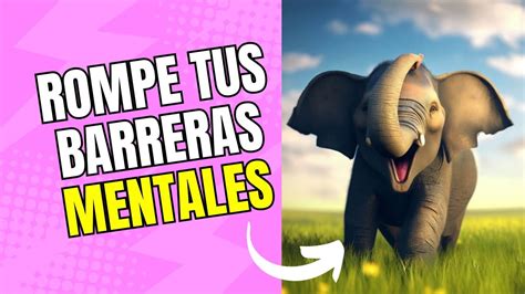 Rompe Tus Barreras Mentales El Elefante Encadenado Youtube