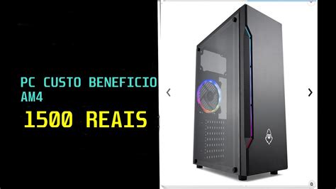 Pc Gamer Custo Benecio Am Reais Montando Pcs Youtube