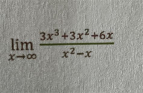 Solved Limx→∞3x33x26xx2 X