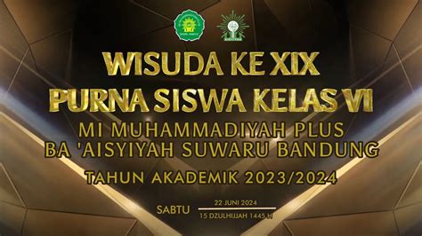 LIVE WISUDA KE XIX PURNA SISWA KELAS VI MI MUHAMMADIYAH PLUS BA A