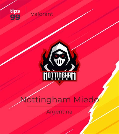 Nottingham Miedo Valorant Argentina Próximos Jogos E Resultados Tips Gg