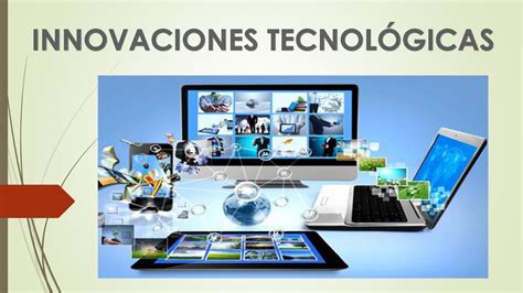 INNOVACIONES TECNOLÓGICAS ppt descargar