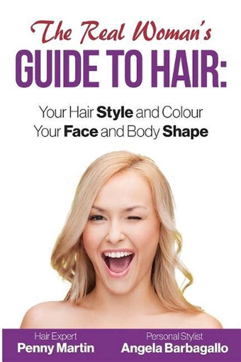 The Real Woman S Guide To Hair Simple Tips For Your Hair Style And