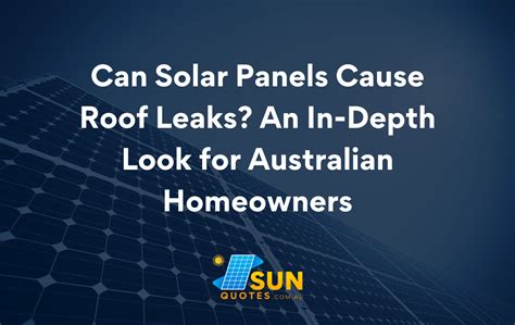 Solar Roof Leaks Australia Can Solar Panels Cause Roof Leaks