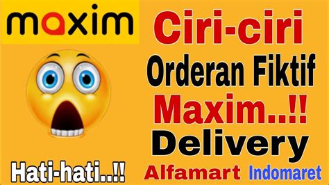 Ciri Ciri Orderan Fiktif Maxim Orderan Maxim Alfamart Indomaret