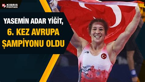 Yasemin Adar Yi It Kez Avrupa Ampiyonu Oldu