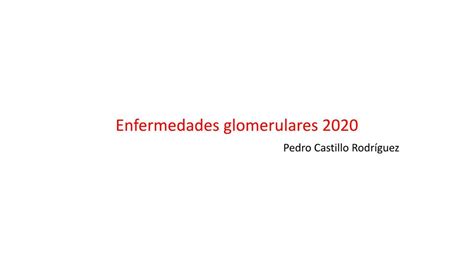 Enfermedades Glomerulares Barr N Martinez Jennifer Udocz