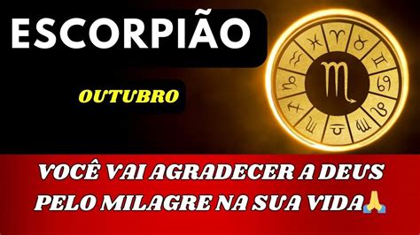 💎 EscorpiÃo ♏️ Outubro🌺 VocÊ Vai Agradecer A Deus Pelo Milagre Na Sua