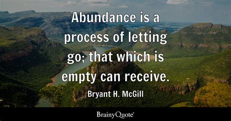 Abundance Is A Process Of Letting Go That Which Is Empty Can Receive