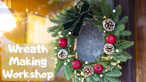 Christmas Wreath Making Workshop Nurturing Beginnings