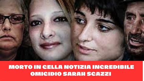 MORTO IN CELLA NOTIZIA INCREDIBILE OMICIDIO SARAH SCAZZI YouTube