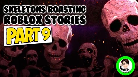 Skeletons Roasting Roblox Stories Part 9 YouTube