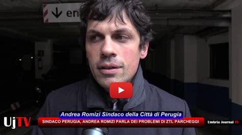 Ztl E Parcheggi Intervista Con Sindaco Di Perugia Andrea Romizi