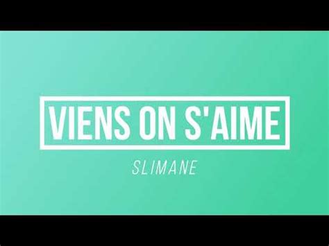 Viens On S Aime Slimane Paroles Lyrics YouTube