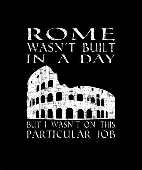 Rome Wasnt Built In A Day Funny Sarcastic Drawing By Yvonne Remick